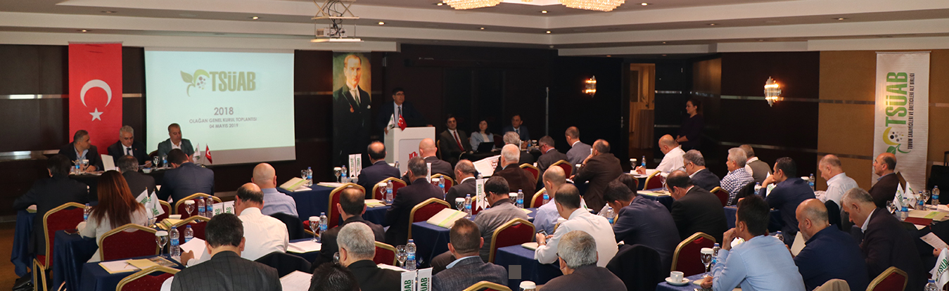 TSÜAB 2019 YILI OLAĞAN GENEL KURULU 4 MAYIS 2019'DA ANKARA'DA GERÇEKLEŞTİRİLDİ